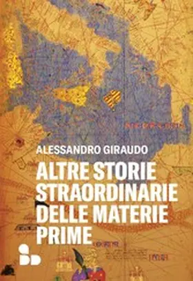 Giraudo |  Altre storie straordinarie delle materie prime | eBook | Sack Fachmedien