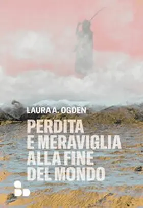 Ogden |  Perdita e meraviglia alla Fine del Mondo | eBook | Sack Fachmedien