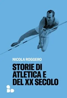 Roggero |  Storie di atletica e del XX secolo | eBook | Sack Fachmedien