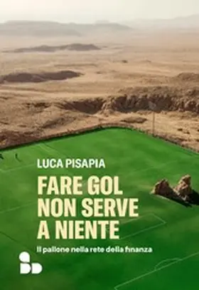 Pisapia |  Fare gol non serve a niente | eBook | Sack Fachmedien