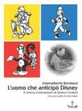Bendazzi |  L'uomo che anticipò Disney. Il cinema di animazione di Quirino Cristiani | eBook | Sack Fachmedien