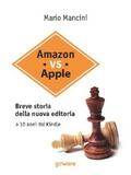 Mancini |  Amazon vs Apple. Breve storia della nuova editoria. A 10 anni dal Kindle | eBook | Sack Fachmedien