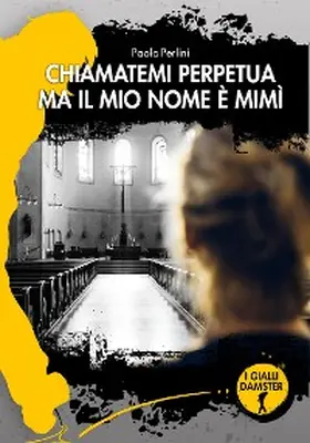 Perlini |  Chiamatemi Perpetua ma il mio nome è Mimì | eBook | Sack Fachmedien