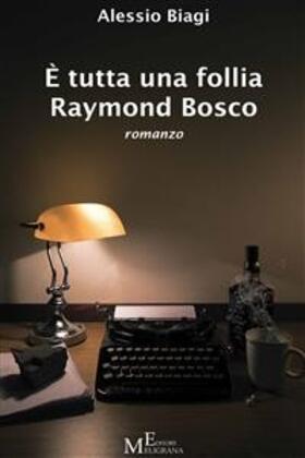 Biagi |  È tutta una follia Raymond Bosco | eBook | Sack Fachmedien