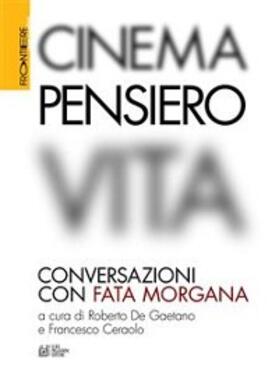 Bellocchio / Bressane / Casetti |  Cinema, Pensiero, Vita. Conversazioni con fata morgana | eBook | Sack Fachmedien