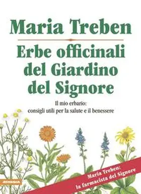 Treben |  Erbe officinali del giardino del Signore. Il mio erbario: consigli utili per la salute e il benessere | Buch |  Sack Fachmedien