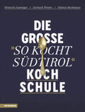Gasteiger / Wieser / Bachmann |  Die große "So kocht Südtirol"-Kochschule | Buch |  Sack Fachmedien