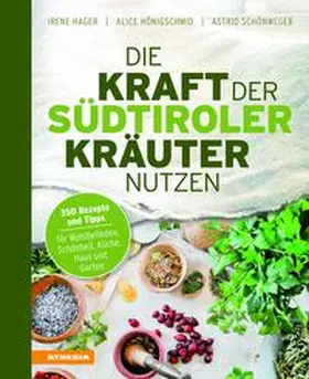 Hager / Schönweger / Hönigschmid |  Die Kraft der Südtiroler Kräuter nutzen | Buch |  Sack Fachmedien