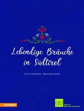 Tappeiner / Grießmair |  Lebendige Bräuche in Südtirol | Buch |  Sack Fachmedien