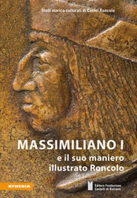 Fondazione Castelli di Bolzano / Cassitti / Grebe |  Massimiliano I e il suo maniero illustrato Roncolo | Buch |  Sack Fachmedien