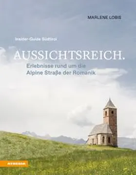 Lobis |  Aussichtsreich: Erlebnisse rund um die Alpine Straße der Romanik | Buch |  Sack Fachmedien