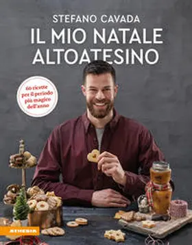 Cavada |  Il mio Natale altoatesino. 60 ricette per il periodo più magico dell'anno | Buch |  Sack Fachmedien