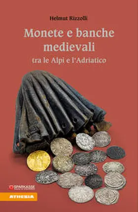 Rizzolli |  Monete e banche medievali tra le Alpi e l'Adriatico | Buch |  Sack Fachmedien