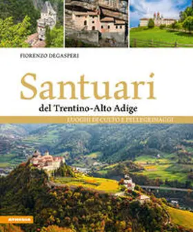 Degasperi |  Santuari del Trentino-Alto Adige. Luoghi di culto e pellegrinaggi | Buch |  Sack Fachmedien