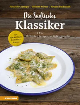 Gasteiger / Wieser / Bachmann |  Die Südtiroler Klassiker: Von Speckknödeln bis Schlutzkrapfen | Buch |  Sack Fachmedien