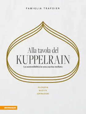 Egger-Trafoier / Trafoier |  Alla tavola del Kuppelrain: la sostenibilità in una cucina stellata. Filosofia, ricette, ispirazioni | Buch |  Sack Fachmedien