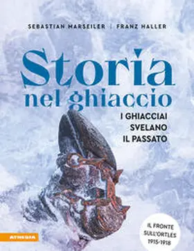 Marseiler / Haller |  Storia nel ghiaccio. I ghiacciai svelano il passato | Buch |  Sack Fachmedien