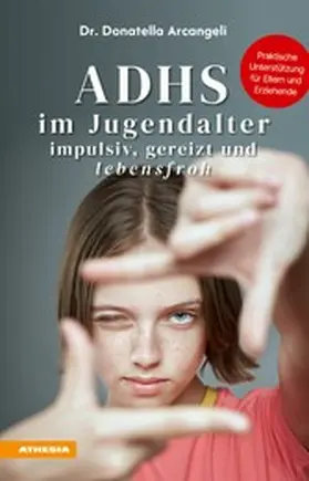 Arcangeli |  ADHS im Jugendalter - impulsiv, gereizt und lebensfroh | eBook | Sack Fachmedien
