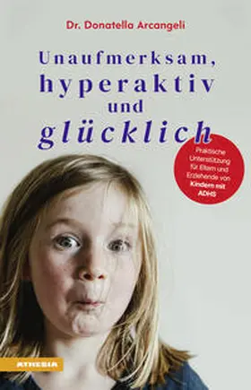 Arcangeli |  Unaufmerksam, hyperaktiv und glücklich | Buch |  Sack Fachmedien