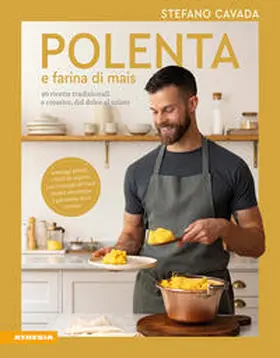 Cavada |  Polenta e farina di mais. 40 ricette tradizionali e creative, dal dolce al salato | Buch |  Sack Fachmedien