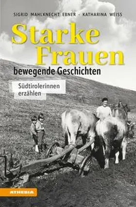 Mahlknecht Ebner / Weiss |  Starke Frauen - bewegende Geschichten | Buch |  Sack Fachmedien
