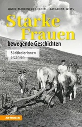 Mahlknecht Ebner / Weiss |  Starke Frauen - bewegende Geschichten | eBook | Sack Fachmedien