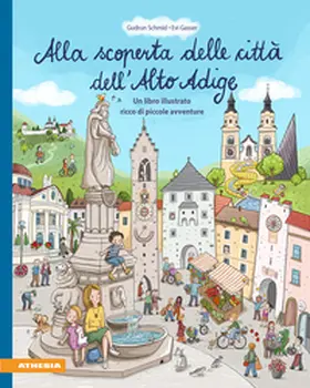 Schmid |  Alla scoperta delle città dell'Alto Adige. Un libro illustrato ricco di piccole avventure | Buch |  Sack Fachmedien