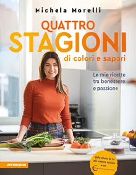 Morelli |  Quattro stagioni di colori e sapori. Le mie ricette tra benessere e passione. 'Vivocoloratamente' | Buch |  Sack Fachmedien