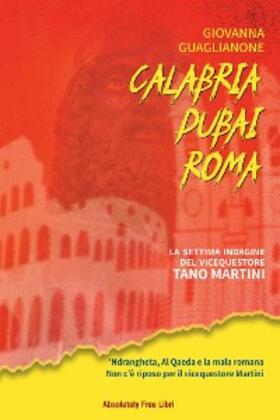 Guaglianone |  Calabria Dubai Roma. La settima indagine del vicequestore Tano Martini | Buch |  Sack Fachmedien