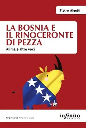 Aleotti |  La Bosnia e il rinoceronte di pezza | eBook | Sack Fachmedien