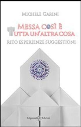 Garini |  Messa così è tutta un'altra cosa | eBook | Sack Fachmedien