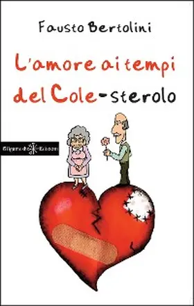 Bertolini |  L'amore ai tempi del colesterolo | eBook | Sack Fachmedien