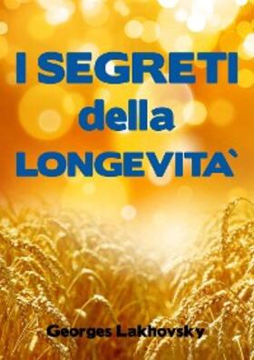 Lakhovsky |  I Segreti della Longevità | eBook | Sack Fachmedien
