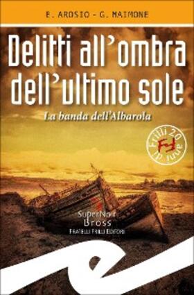 Arosio / Maimone |  Delitti all'ombra dell'ultimo sole | eBook | Sack Fachmedien