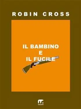 Cross |  Il bambino e il fucile | eBook | Sack Fachmedien