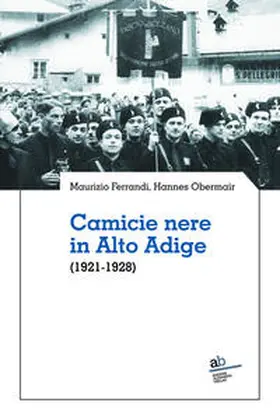 Ferrandi / Obermair |  Camicie nere in Alto Adige (1921-1928) | Buch |  Sack Fachmedien