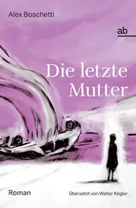 Boschetti |  Die letzte Mutter | Buch |  Sack Fachmedien