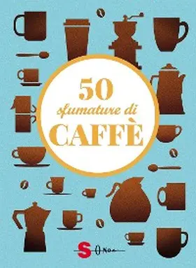 Pasqua / Fenoglio / Casini |  50 sfumature di caffè | eBook | Sack Fachmedien