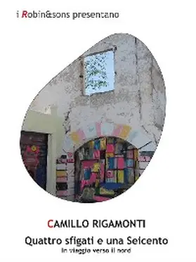 Rigamonti |  Quattro sfigati e una Seicento | eBook | Sack Fachmedien