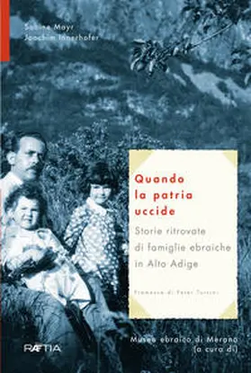 Mayr / Innerhofer |  Quando la patria uccide. Storie ritrovate di famiglie ebraiche in Alto Adige | Buch |  Sack Fachmedien