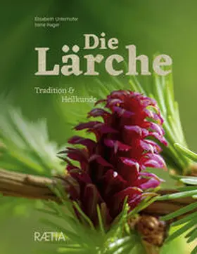 Unterhofer / Hager |  Die Lärche | Buch |  Sack Fachmedien
