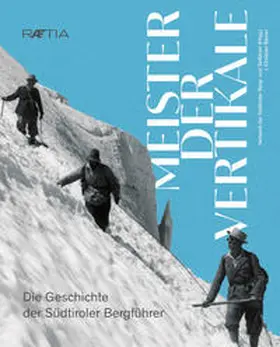 Rainer / Verband der Südtiroler Berg- und Skiführer |  Meister der Vertikale | Buch |  Sack Fachmedien