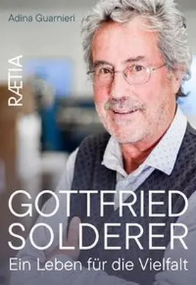 Guarnieri |  Gottfried Solderer. Ein Leben für die Vielfalt | Buch |  Sack Fachmedien
