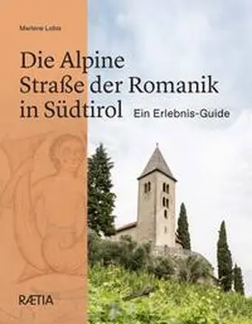 Lobis |  Die Alpine Straße der Romanik in Südtirol | Buch |  Sack Fachmedien
