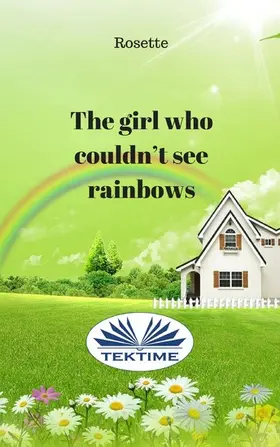 Rosette |  The Girl Who Couldn'T See Rainbows | eBook | Sack Fachmedien