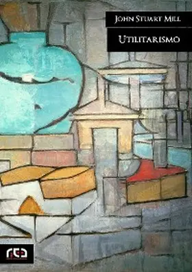 Mill |  Utilitarismo | eBook | Sack Fachmedien