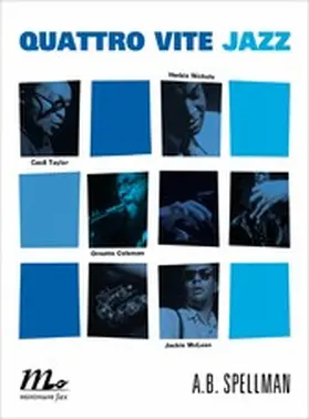 Spellman |  Quattro vite jazz. Cecil Taylor, Ornette Coleman, Herbie Nichols, Jackie McClean | eBook | Sack Fachmedien