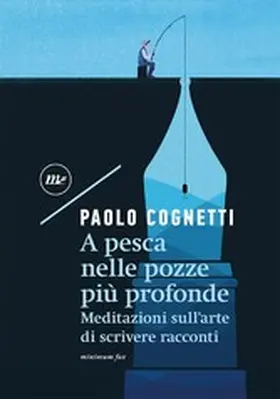 Cognetti |  A pesca nelle pozze più profonde. Meditazioni sull'arte di scrivere racconti | eBook | Sack Fachmedien