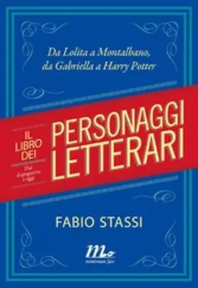 Stassi |  Il libro dei personaggi letterari. Dal dopoguerra a oggi. Da Lolita a Montalbano, da Gabriella a Harry Potter | eBook | Sack Fachmedien