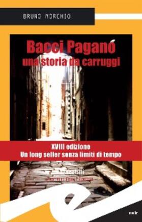 Morchio |  Bacci Pagano. Una storia da carruggi | eBook | Sack Fachmedien
